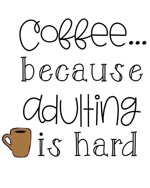 Coffee Because Adulting Is Hard (Paperback)