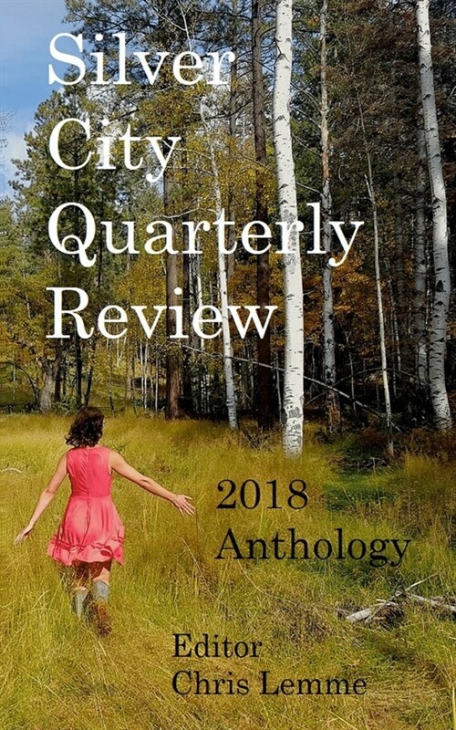 Silver City Quarterly Review 2018 Anthology: Magazine Contributors (Paperback)