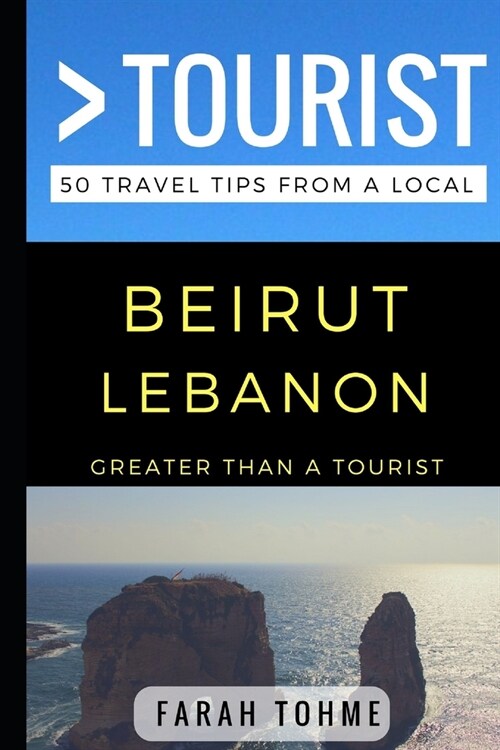 Greater Than a Tourist - Beirut Lebanon: 50 Travel Tips from a Local (Paperback)