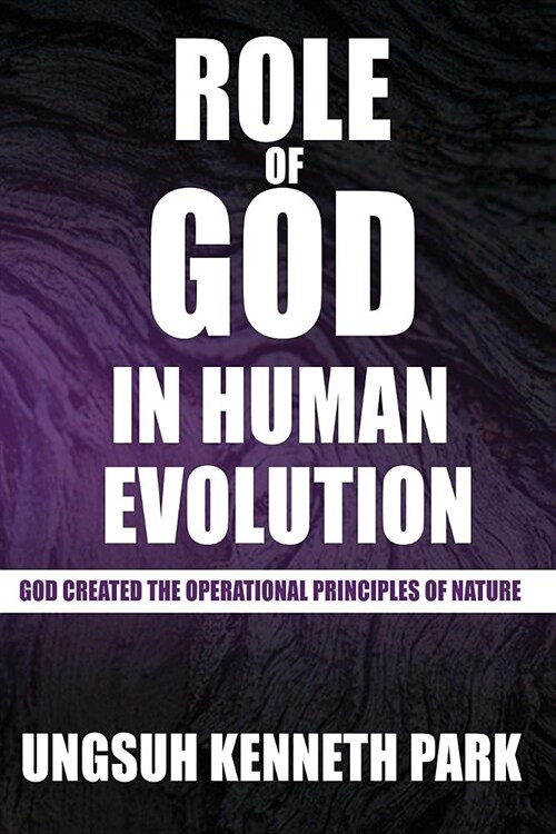 Role of God in Human Evolution: God Created the Operational Principles of Nature (Paperback)