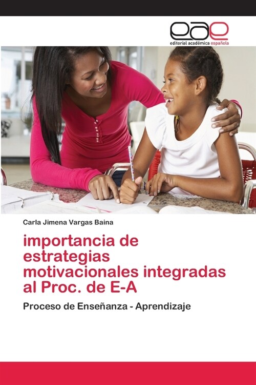 importancia de estrategias motivacionales integradas al Proc. de E-A (Paperback)