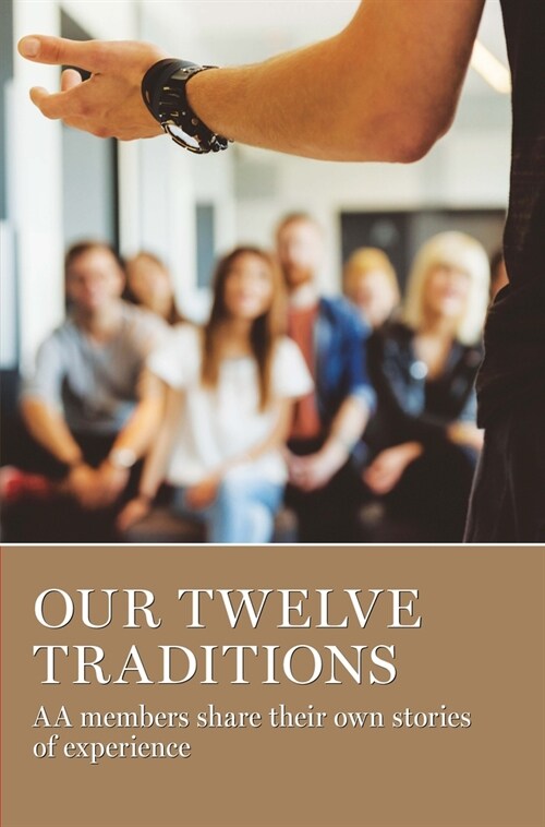 Our Twelve Traditions: AA Members Share Their Experience, Strength and Hope (Paperback)