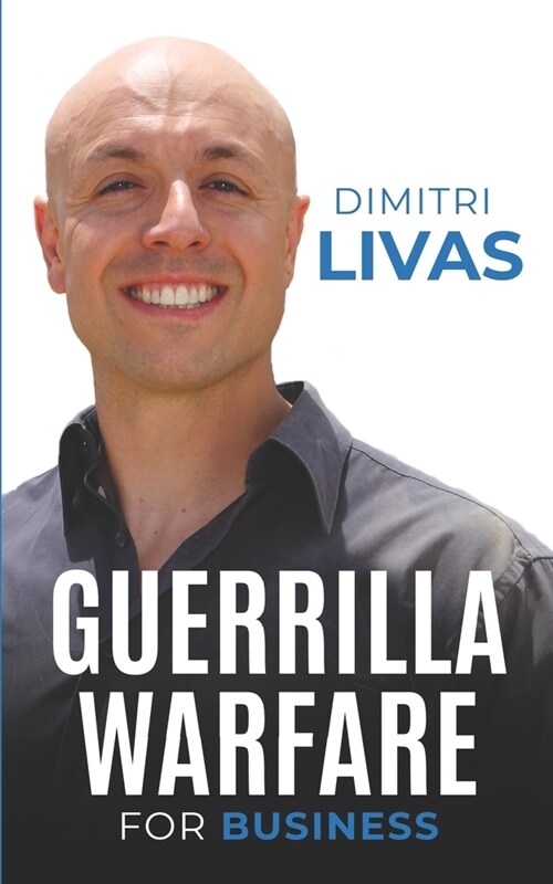 Guerrilla Warfare for Business: Fight to Survive and Grow in Small Business (Paperback)