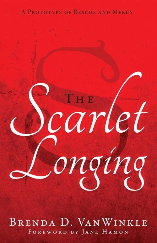 The Scarlet Longing: A Prototype of Rescue and Mercy (Paperback)