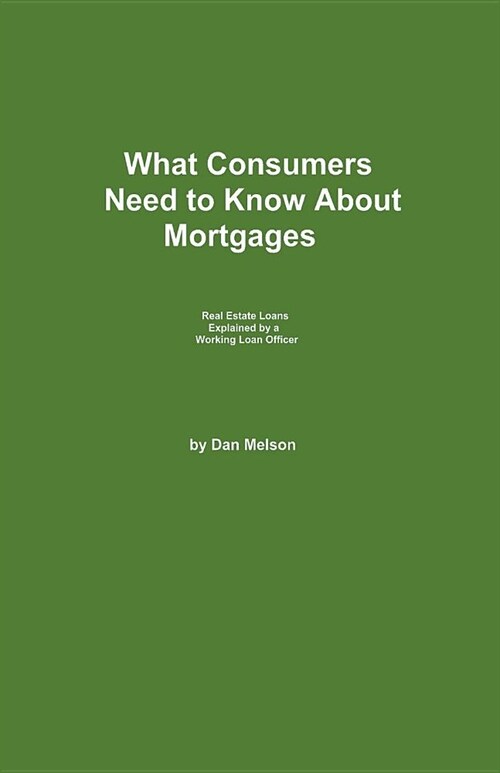 What Consumers Need to Know About Mortgages (Paperback)