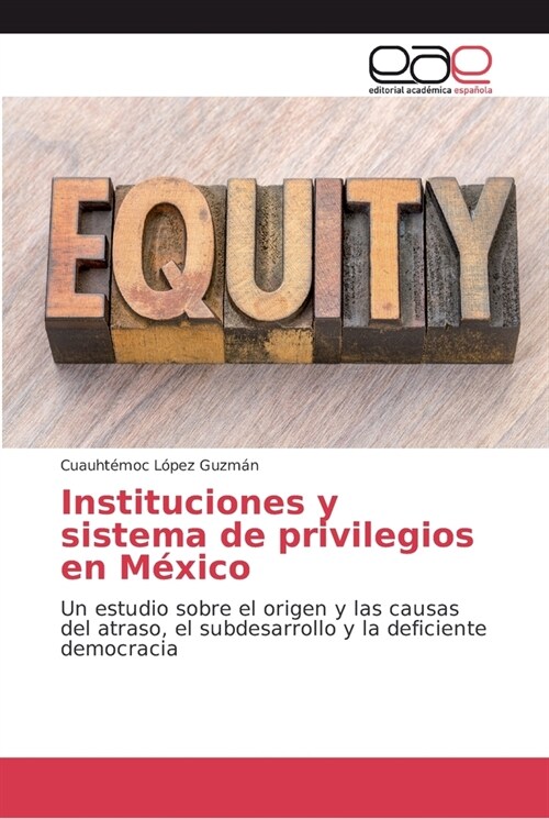 Instituciones y sistema de privilegios en M?ico (Paperback)