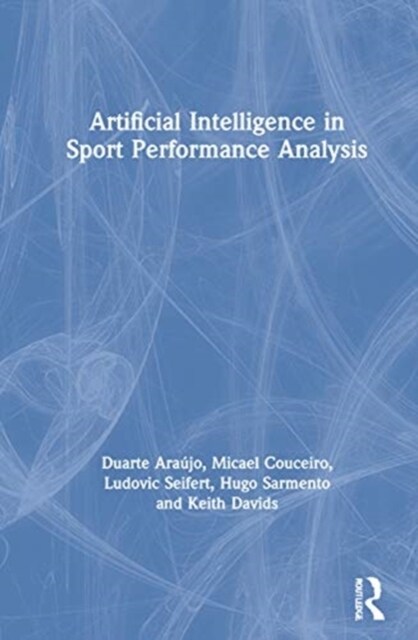 Artificial Intelligence in Sport Performance Analysis (Hardcover, 1)