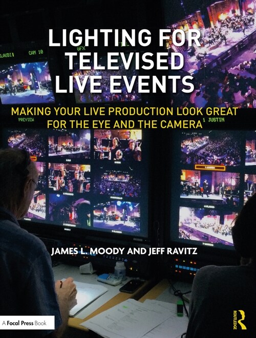 Lighting for Televised Live Events : Making Your Live Production Look Great for the Eye and the Camera (Paperback)