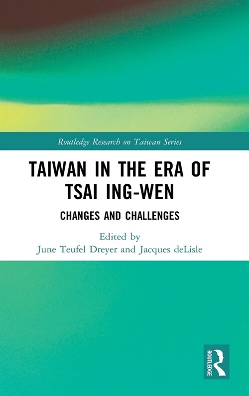 Taiwan in the Era of Tsai Ing-wen : Changes and Challenges (Hardcover)