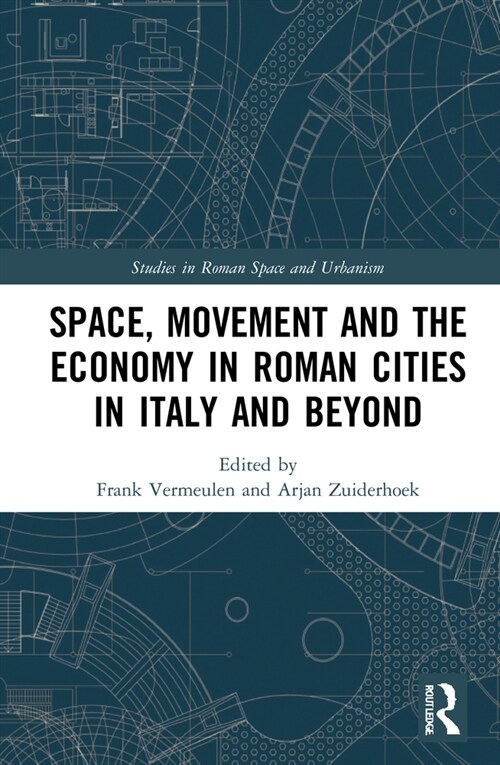 Space, Movement and the Economy in Roman Cities in Italy and Beyond (Hardcover, 1)