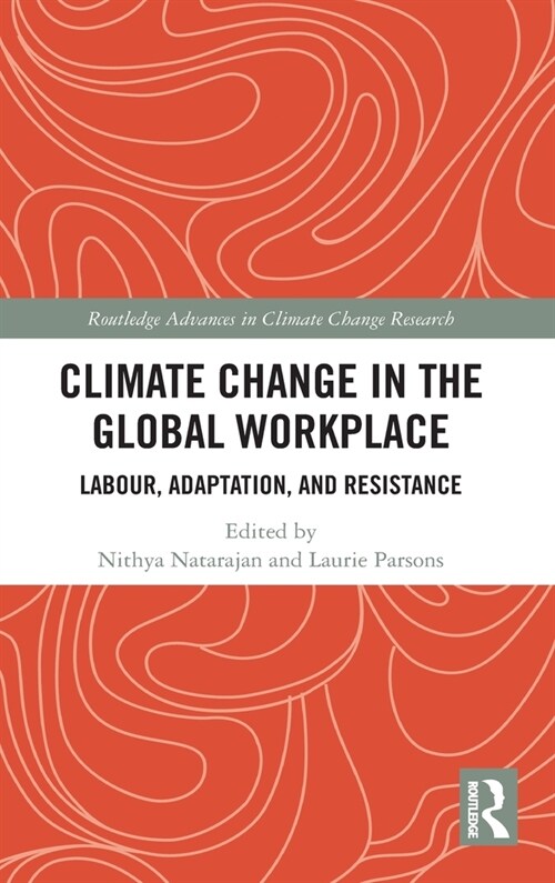 Climate Change in the Global Workplace : Labour, Adaptation and Resistance (Hardcover)