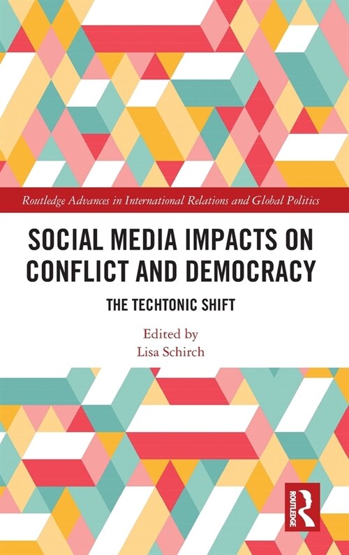 Social Media Impacts on Conflict and Democracy : The Techtonic Shift (Hardcover)