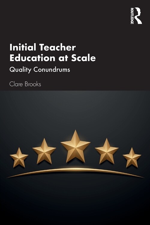 Initial Teacher Education at Scale : Quality Conundrums (Paperback)