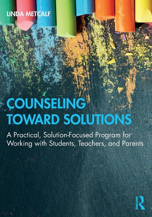 Counseling Toward Solutions : A Practical, Solution-Focused Program for Working with Students, Teachers, and Parents (Paperback)