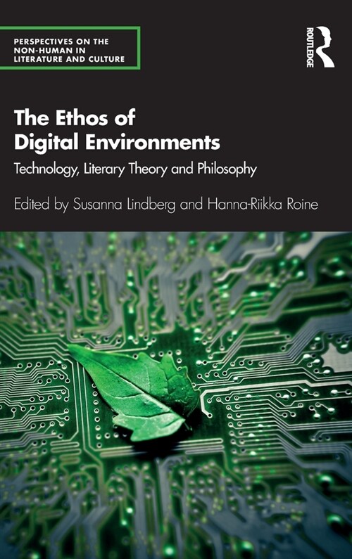 The Ethos of Digital Environments : Technology, Literary Theory and Philosophy (Hardcover)