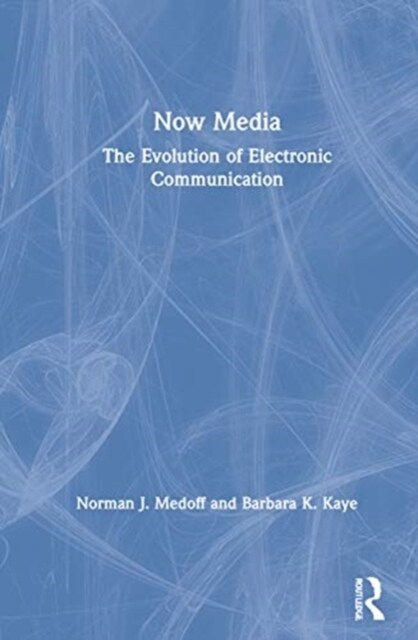 Now Media : The Evolution of Electronic Communication (Hardcover, 4 ed)
