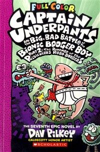 Captain Underpants #7 : Big, Bad Battle of the Bionic Booger Boy Part 2 (Paperback, Full Color Edition)