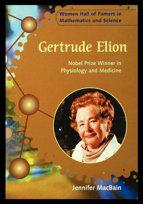 Gertrude Elion: Nobel Prize Winner in Physiology and Medicine (Paperback)