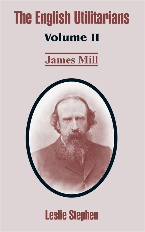 The English Utilitarians: Volume II (James Mill) (Paperback)