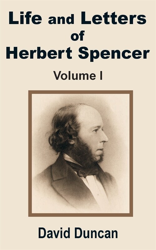 Life and Letters of Herbert Spencer (Volume One) (Paperback)