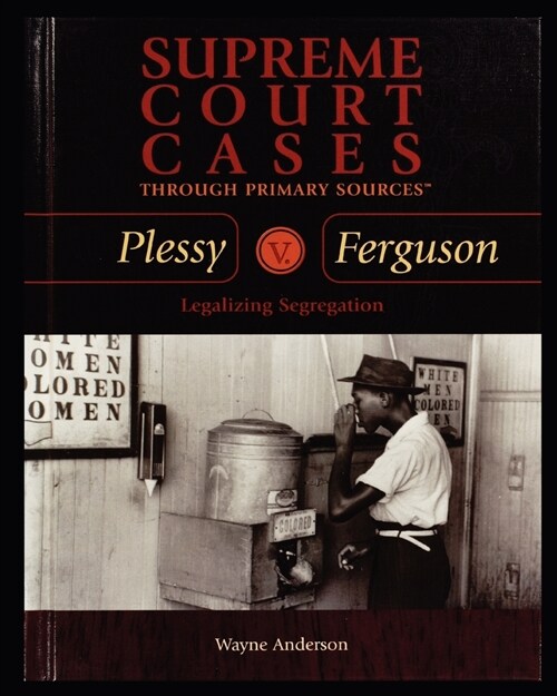 Plessy V. Ferguson: Legalizing Segregation (Paperback)