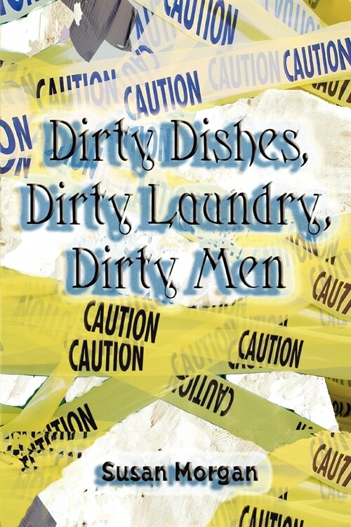Dirty Dishes, Dirty Laundry, Dirty Men (Paperback)