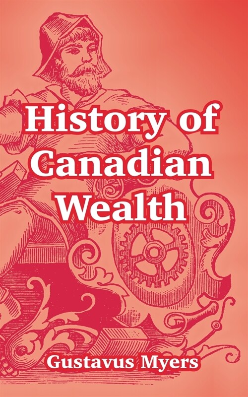History of Canadian Wealth (Paperback)