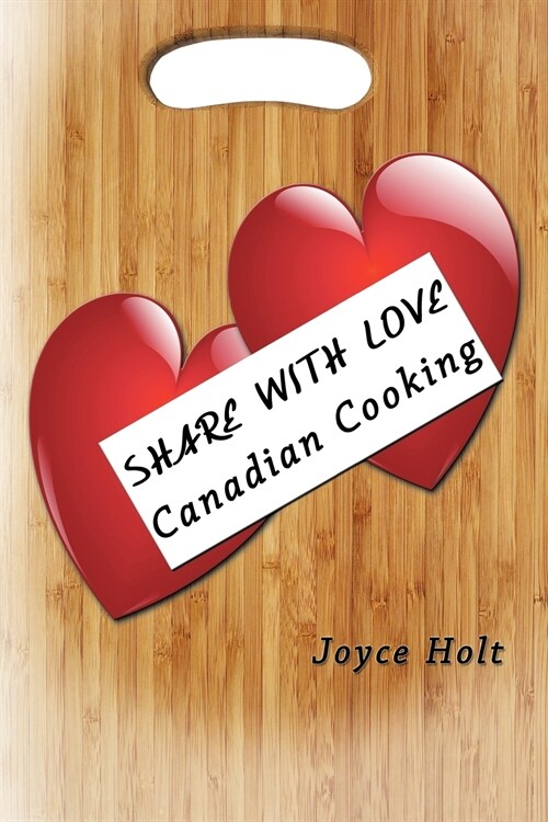 Share with Love: Canadian Cooking (Paperback)