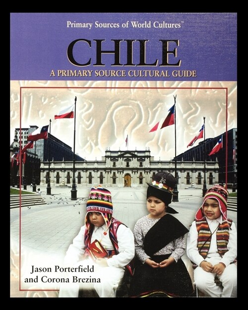 Chile: A Primary Source Cultural Guide (Paperback)