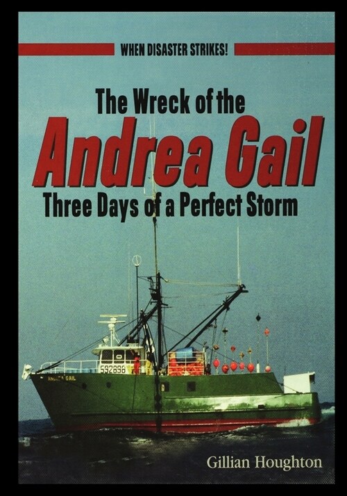 Wreck of the Andrea Gail: Three Days of a Perfect Storm (Paperback)