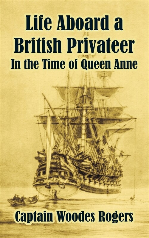 Life Aboard a British Privateer: In the Time of Queen Anne (Paperback)