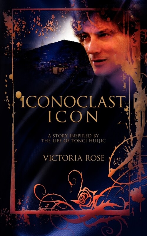 Iconoclast Icon: A Story Inspired by the Life of Tonci Huljic (Paperback)