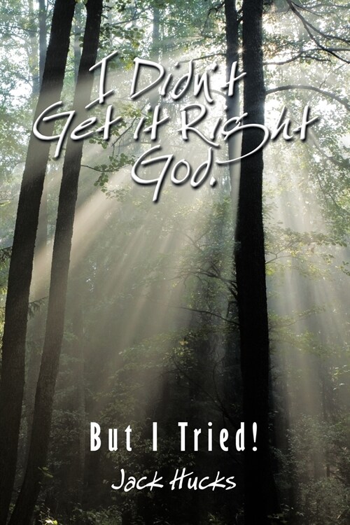 I Didnt Get It Right God, But I Tried! (Paperback)