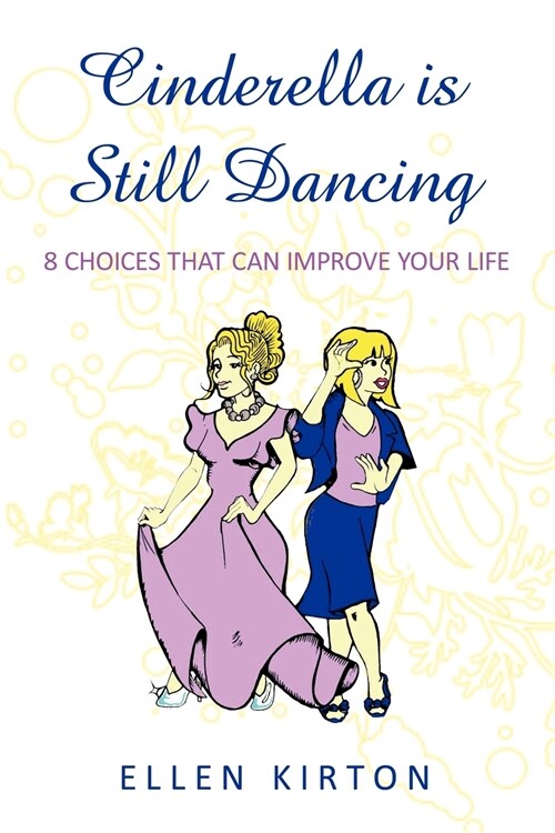 Cinderella Is Still Dancing: 8 Choices That Can Improve Your Life (Paperback)