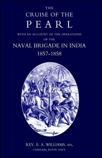 Cruise of the Pearl with an Account of the Operations of the Naval Brigade in India (Paperback, New ed)