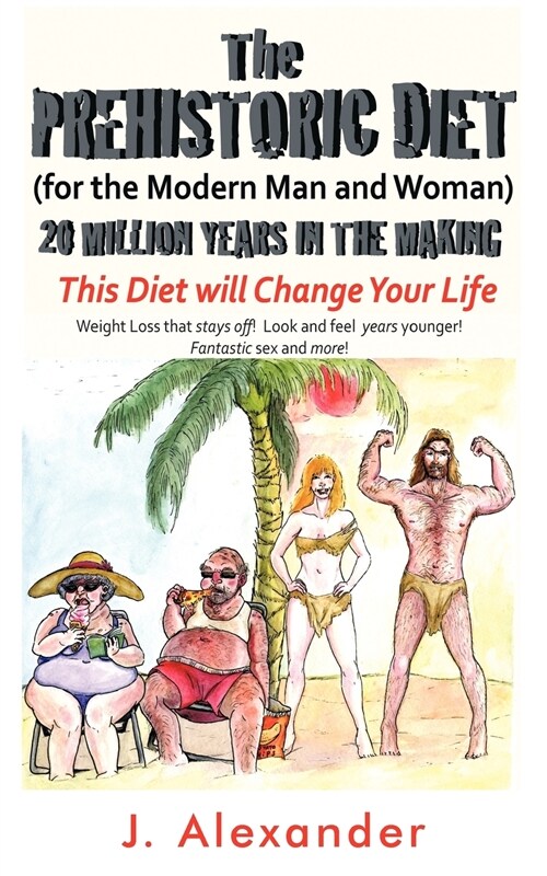 The Prehistoric Diet: For the Modern Man and Woman (Paperback)