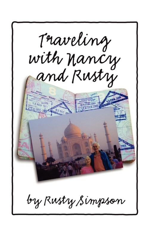 Traveling with Nancy and Rusty: Travelogs of International Trips Taken by Nancy and Rusty Simpson (Paperback)