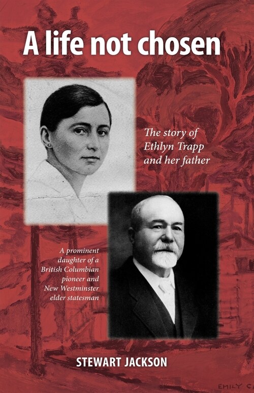 A Life Not Chosen: The Story of Ethlyn Trapp and Her Father (Paperback)