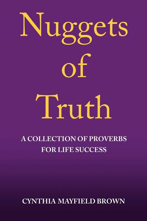 Nuggets of Truth a Collection of Proverbs for Life Success (Paperback)