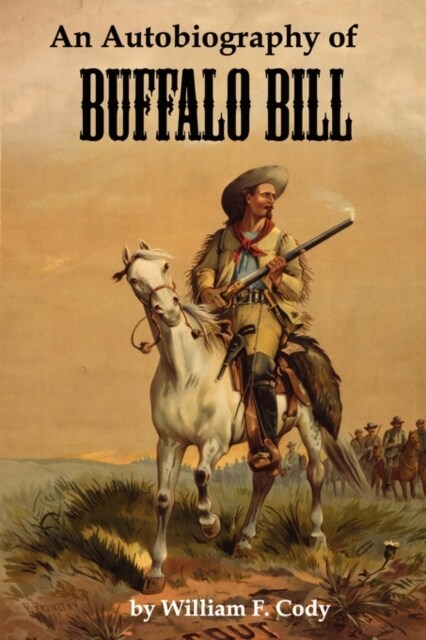 An Autobiography of Buffalo Bill (Paperback)