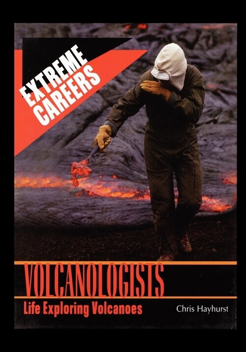 Volcanologists: Life Exploring Volcanoes (Paperback)