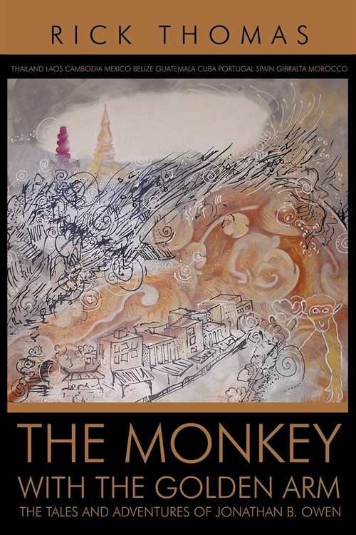 The Monkey with the Golden Arm: The Tales and Adventures of Jonathan B. Owen (Paperback)