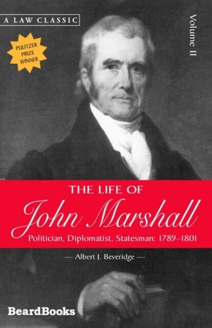 The Life of John Marshall: Politician, Diplomatist Statesman 1789-1801 (Paperback)