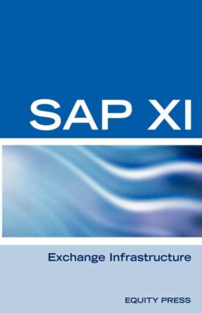 SAP XI Interview Questions, Answers, and Explanations: SAP Exhange Infrastructure Certification Review (Paperback)