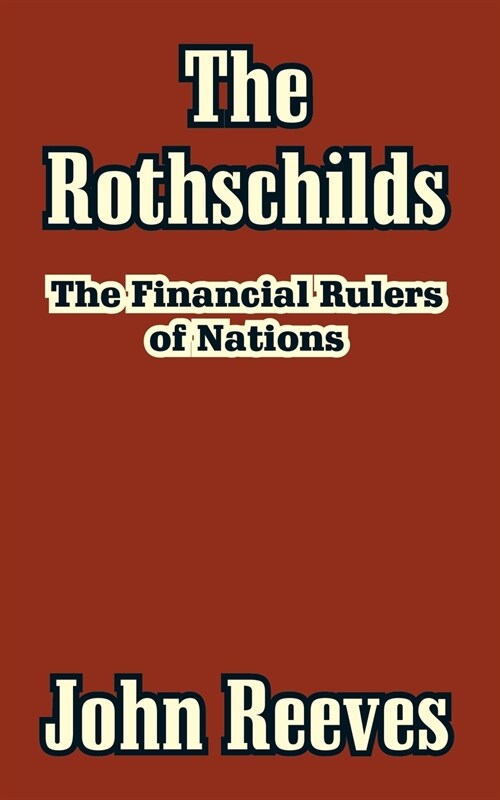 The Rothschilds: The Financial Rulers of Nations (Paperback)