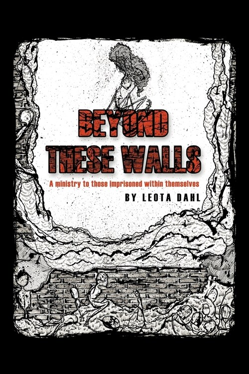 Beyond These Walls: A Ministry to Those Imprisoned Within Themselves (Paperback)