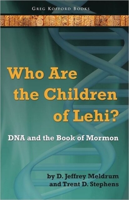 Who Are the Children of Lehi? DNA and the Book of Mormon (Paperback)