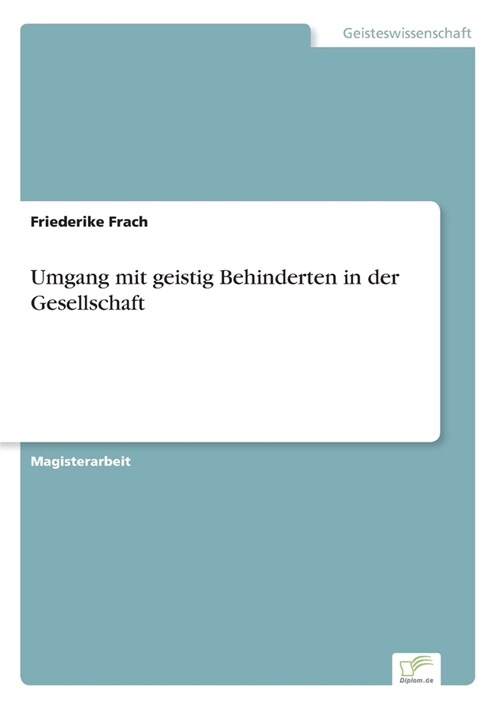 Umgang mit geistig Behinderten in der Gesellschaft (Paperback)