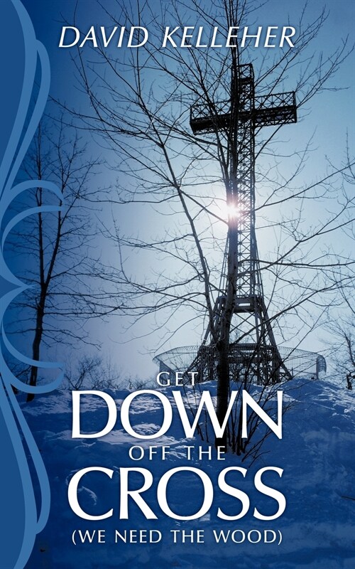 Get Down Off the Cross: We Need the Wood (Paperback)