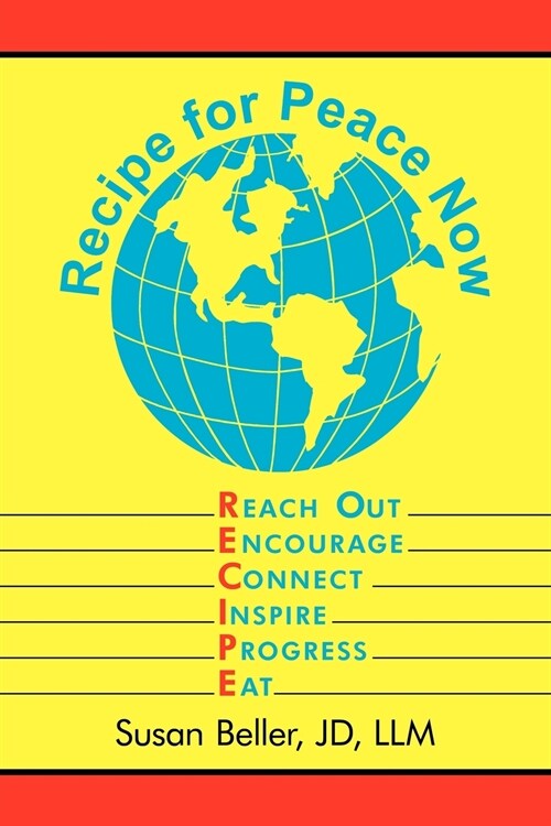 Recipe for Peace Now: Reach Out, Encourage, Connect, Inspire, Progress, Eat (Paperback)